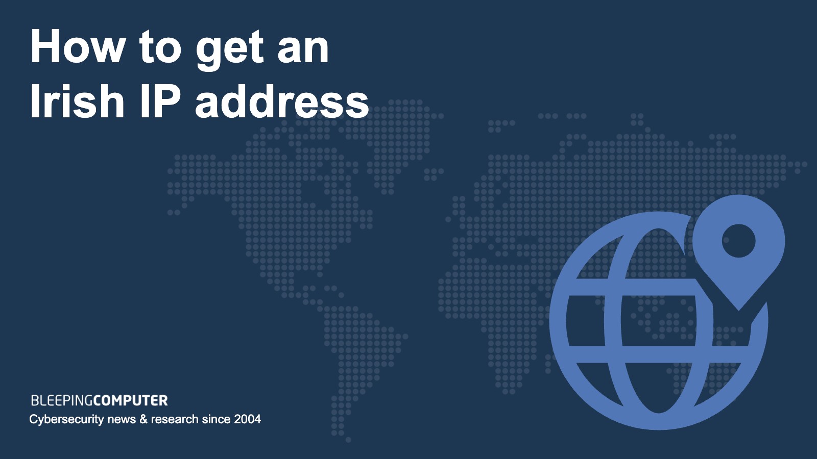 How to get an Irish IP address safely in 2024